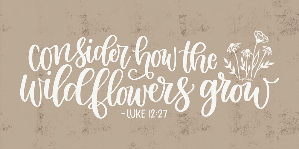 Consider How the Wildflowers Grow art print by Imperfect Dust for $57.95 CAD