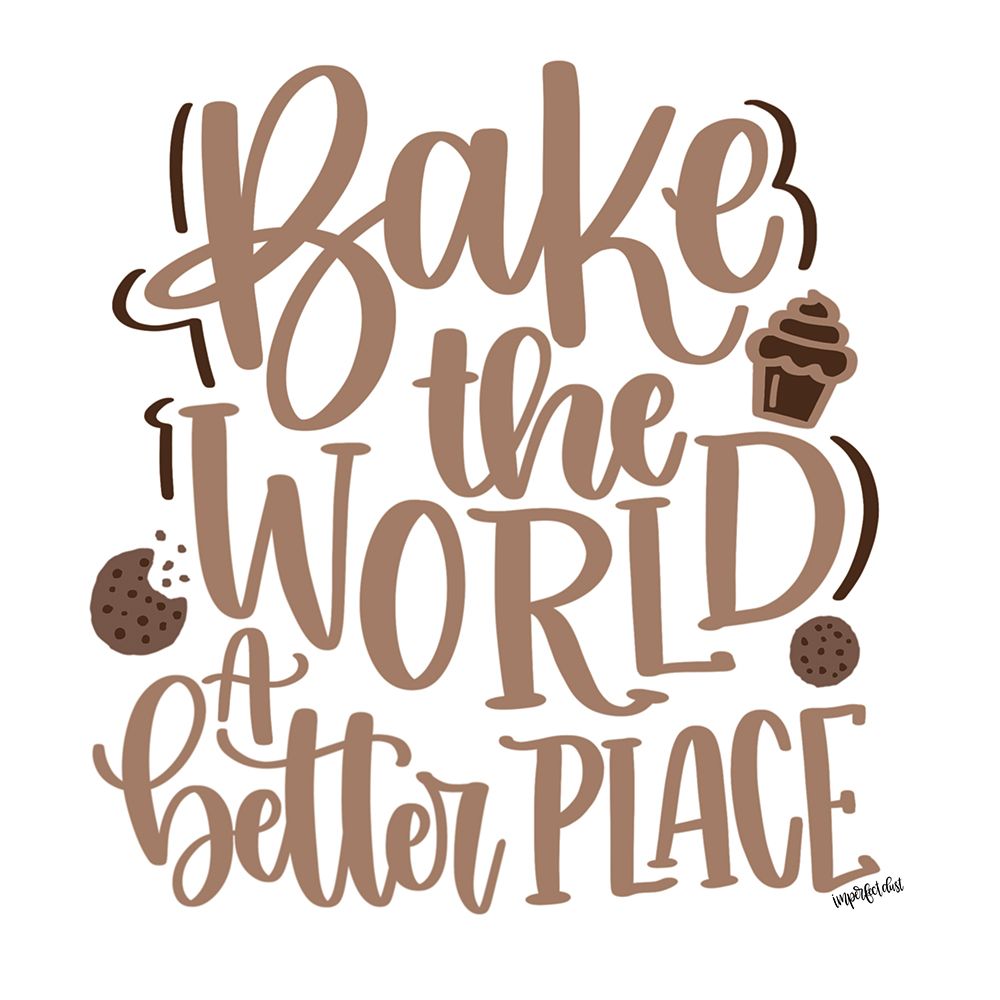 Bake the World a Better Place art print by Imperfect Dust for $57.95 CAD