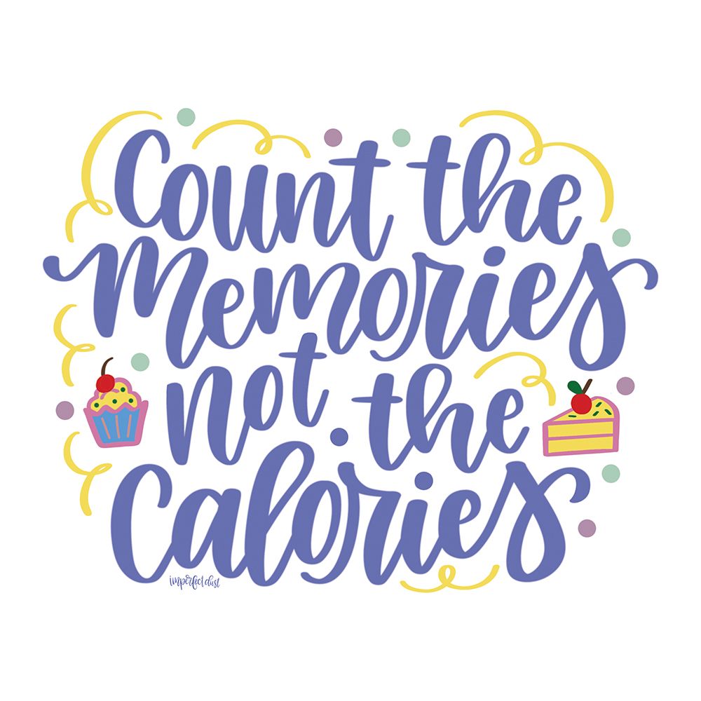 Count Memories Not Calories art print by Imperfect Dust for $57.95 CAD