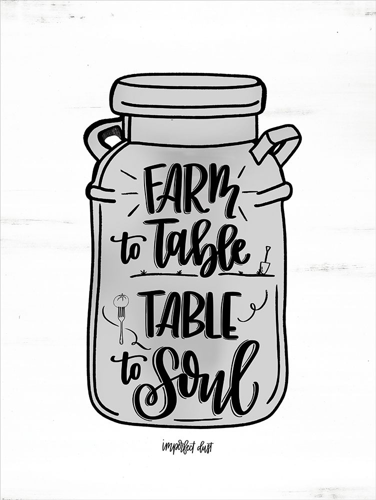 Farm to Table ~ Table to Soul art print by Imperfect Dust for $57.95 CAD