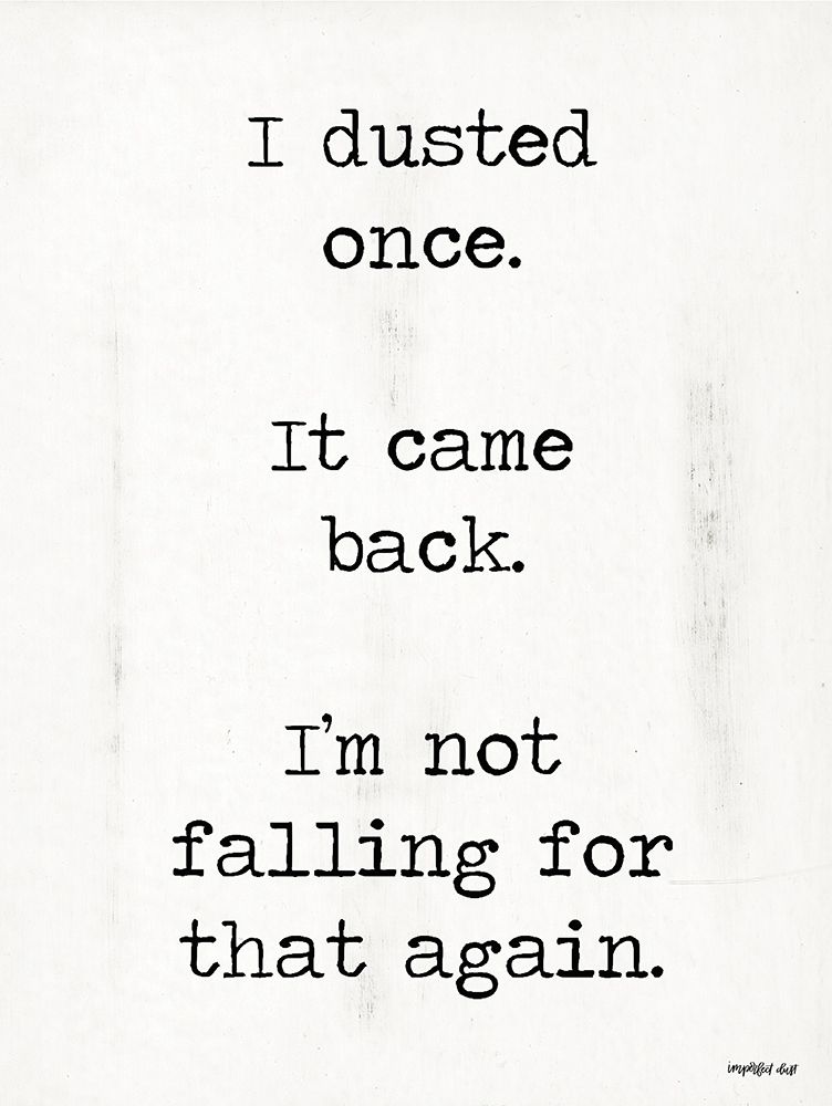 I Dusted Once art print by Imperfect Dust for $57.95 CAD