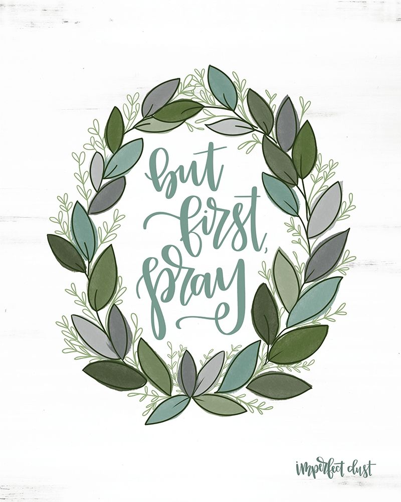 But First Pray Wreath art print by Imperfect Dust for $57.95 CAD