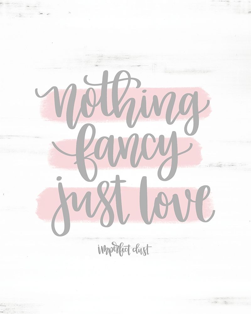Nothing Fancy Just Love art print by Imperfect Dust for $57.95 CAD
