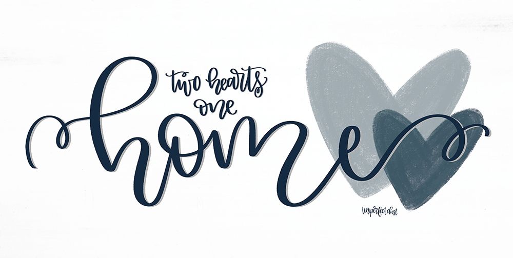 Two Hearts One Home art print by Imperfect Dust for $57.95 CAD