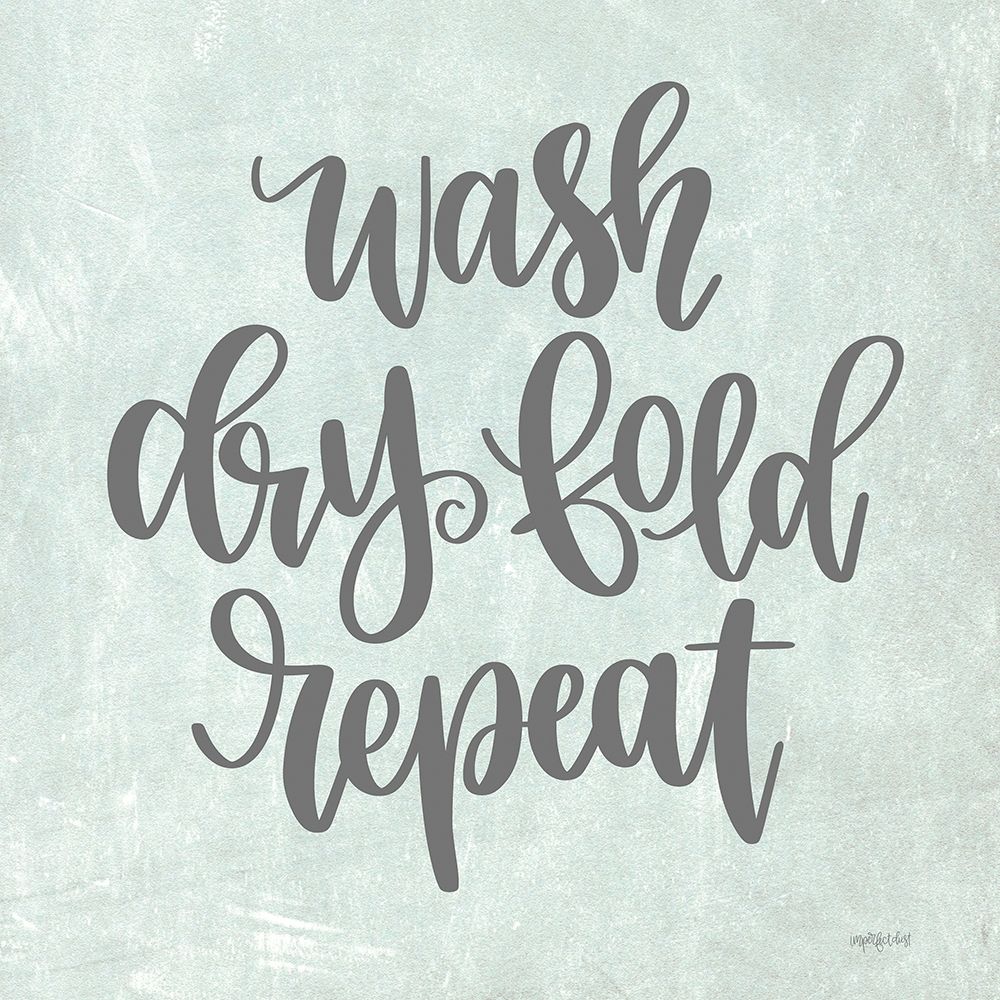 Wash, Dry, Fold, Repeat art print by Imperfect Dust for $57.95 CAD