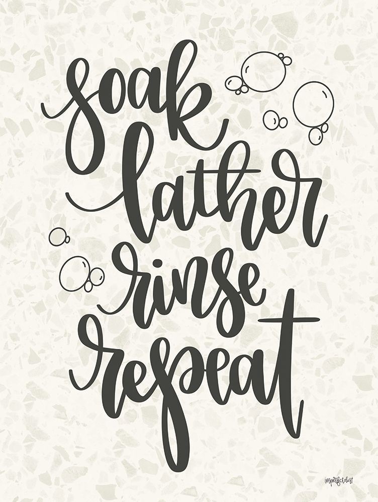 Soak, Lather, Rinse, Repeat art print by Imperfect Dust for $57.95 CAD