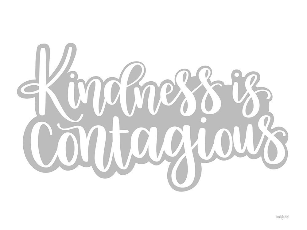 Kindness is Contagious art print by Imperfect Dust for $57.95 CAD
