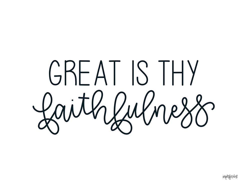 Great is Thy Faithfulness art print by Imperfect Dust for $57.95 CAD