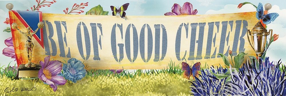 Be of Good Cheer art print by Ed Wargo for $57.95 CAD