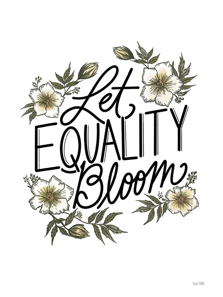 Floral Let Equality Bloom art print by House Fenway for $57.95 CAD