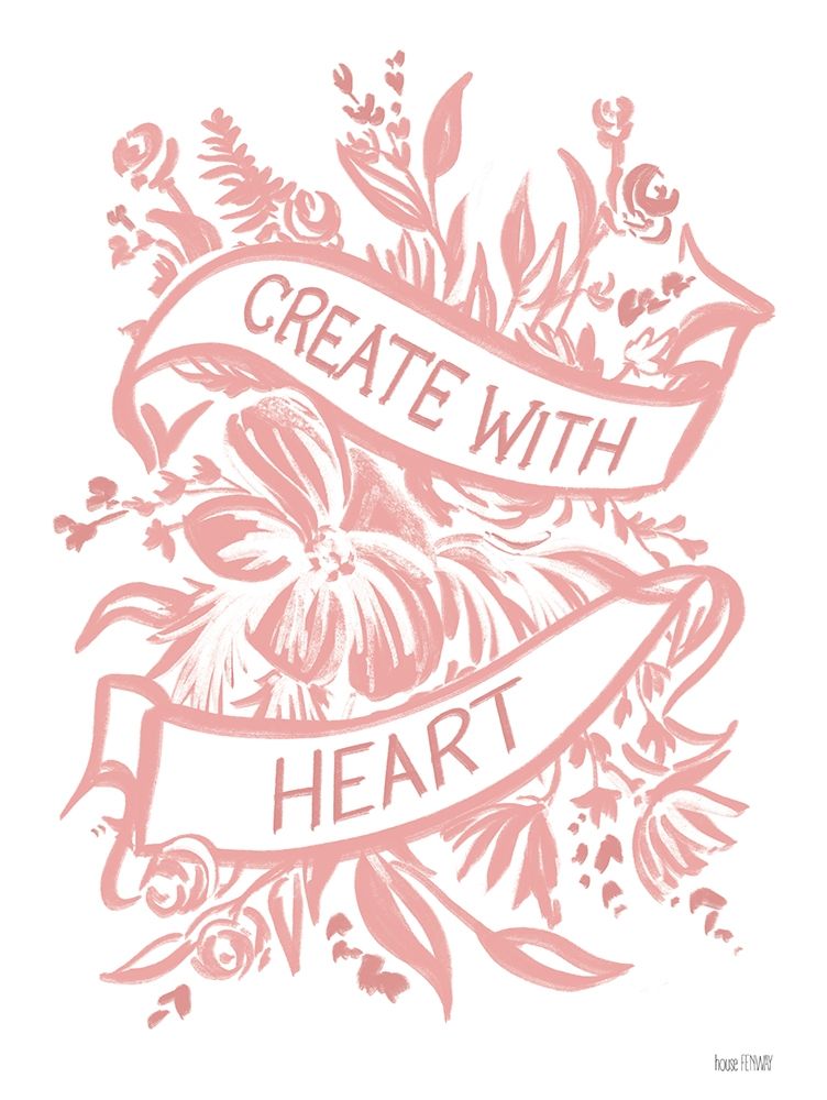 Create with Heart art print by House Fenway for $57.95 CAD