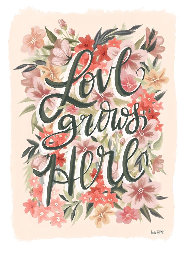 Love Grows Here art print by House Fenway for $57.95 CAD