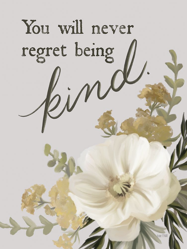 You Will Never Regret Being Kind art print by House Fenway for $57.95 CAD