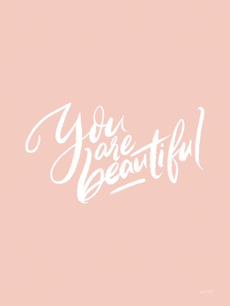 You Are Beautiful art print by House Fenway for $57.95 CAD