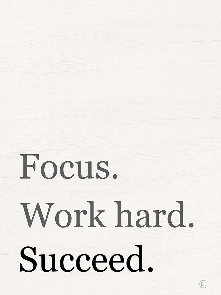 Focus-Work Hard-Succeed art print by Fearfully Made Creations for $57.95 CAD