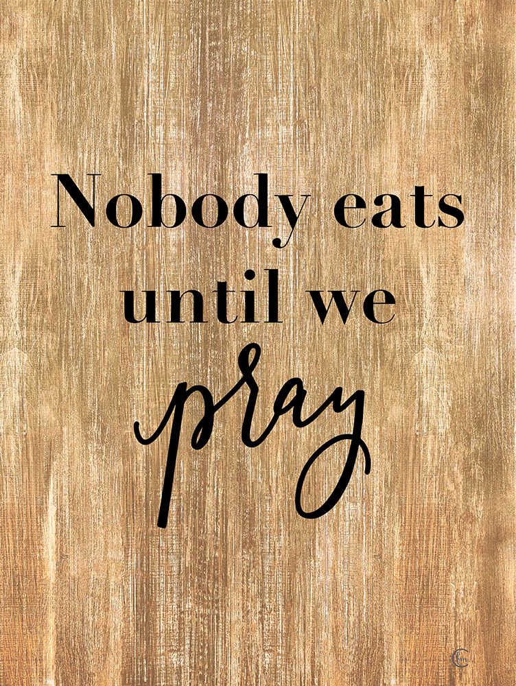 Nobody Eats Until We Pray art print by Fearfully Made Creations for $57.95 CAD