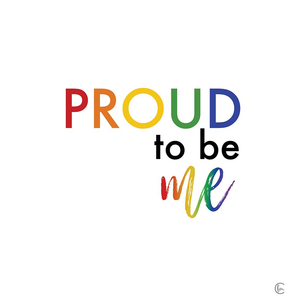 Rainbow Proud to Be Me art print by Fearfully Made Creations for $57.95 CAD