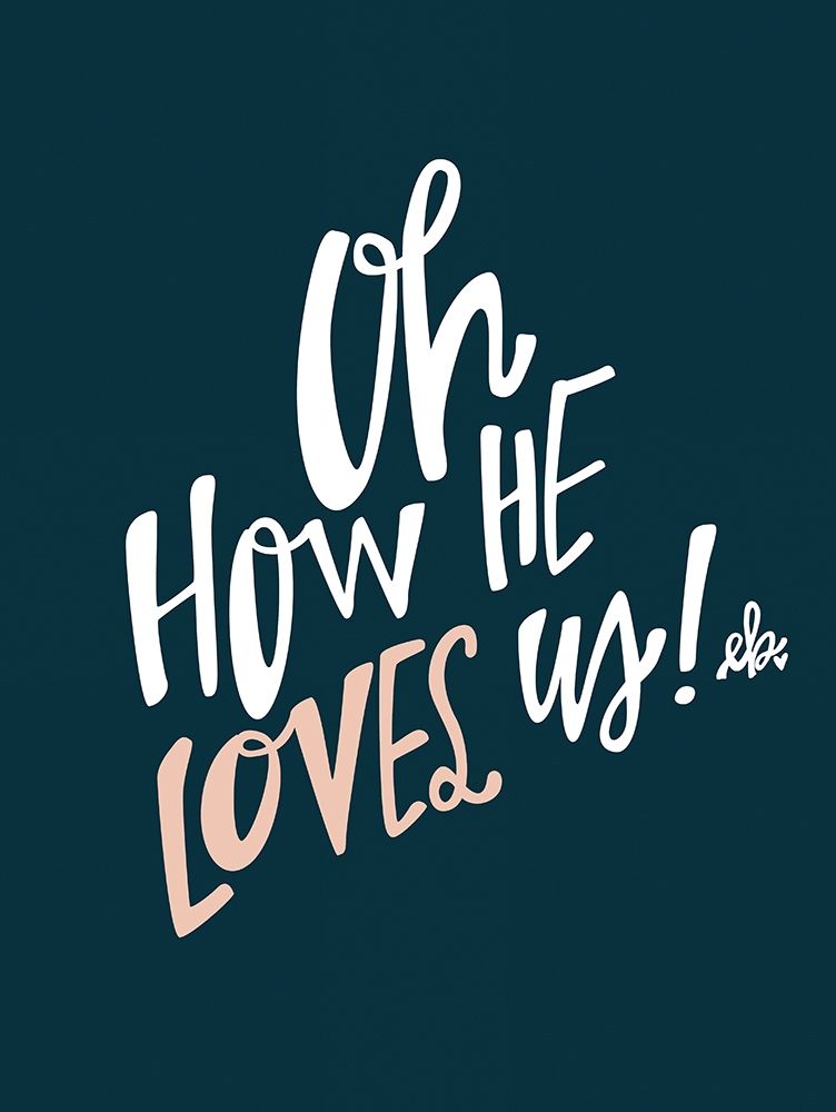 Oh How He Loves Us art print by Erin Barrett for $57.95 CAD