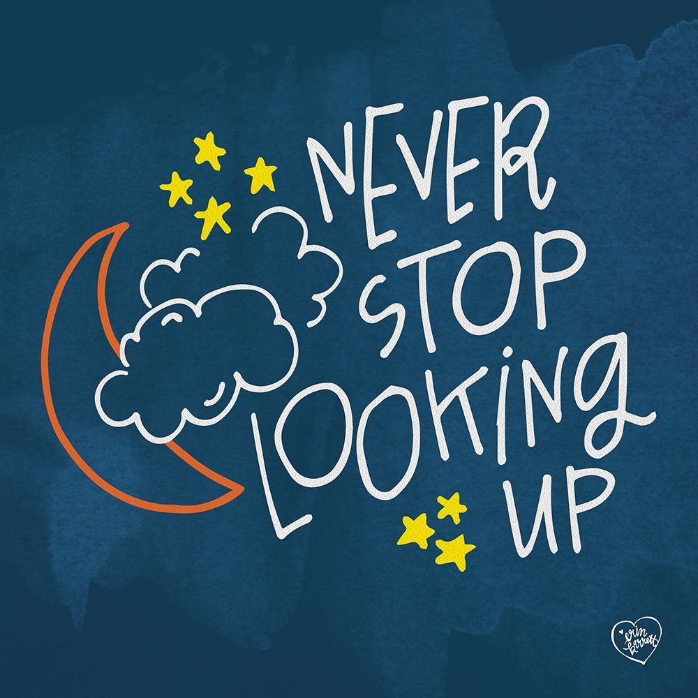 Never Stop Looking Up art print by Erin Barrett for $57.95 CAD