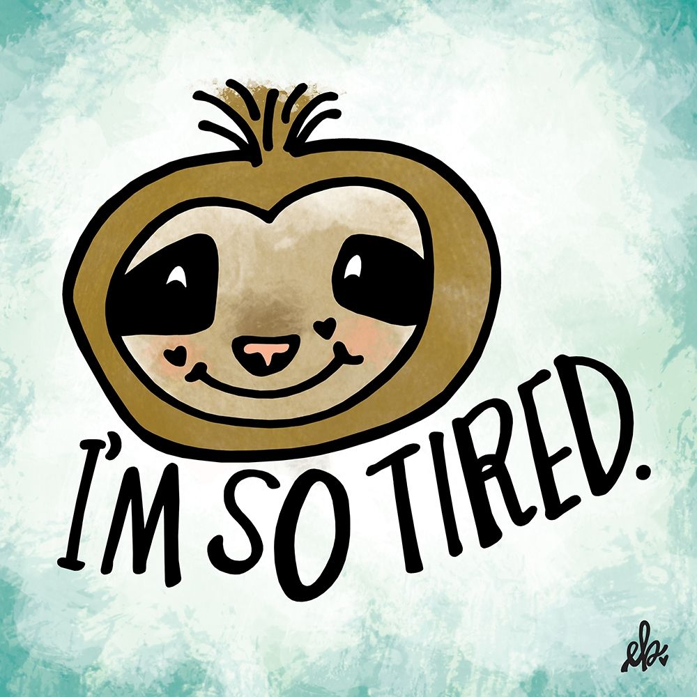 Im So Tired art print by Erin Barrett for $57.95 CAD