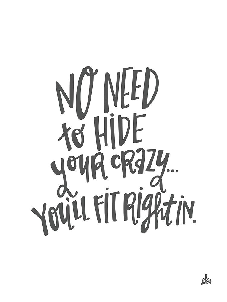 No Need to Hide Your Crazy art print by Erin Barrett for $57.95 CAD