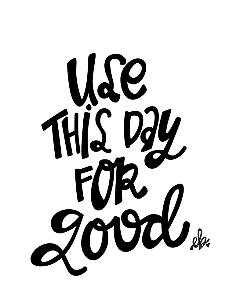 Use This Day for Good   art print by Erin Barrett for $57.95 CAD