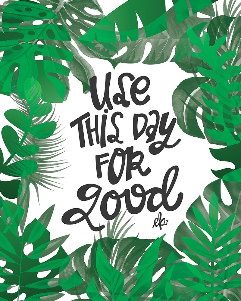 Use This Day for Good art print by Erin Barrett for $57.95 CAD