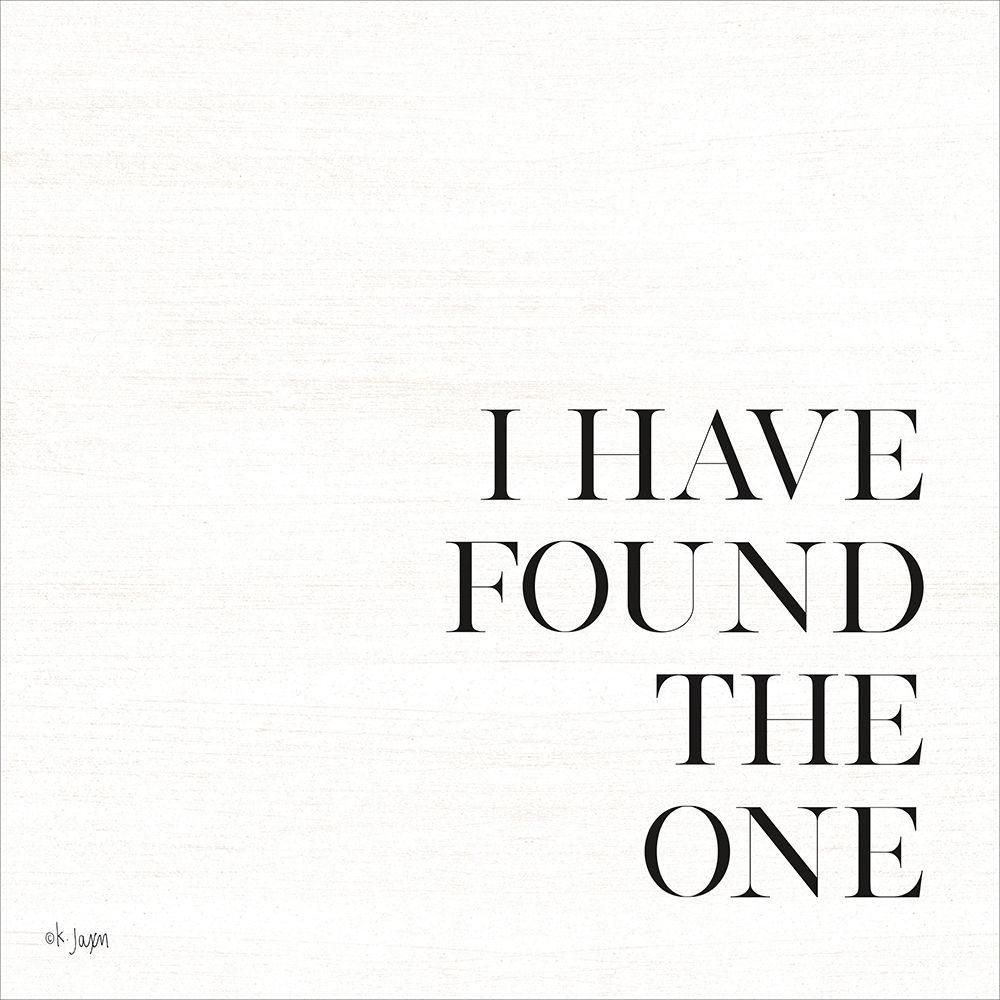 I Have Found the One art print by Jaxn Blvd. for $57.95 CAD