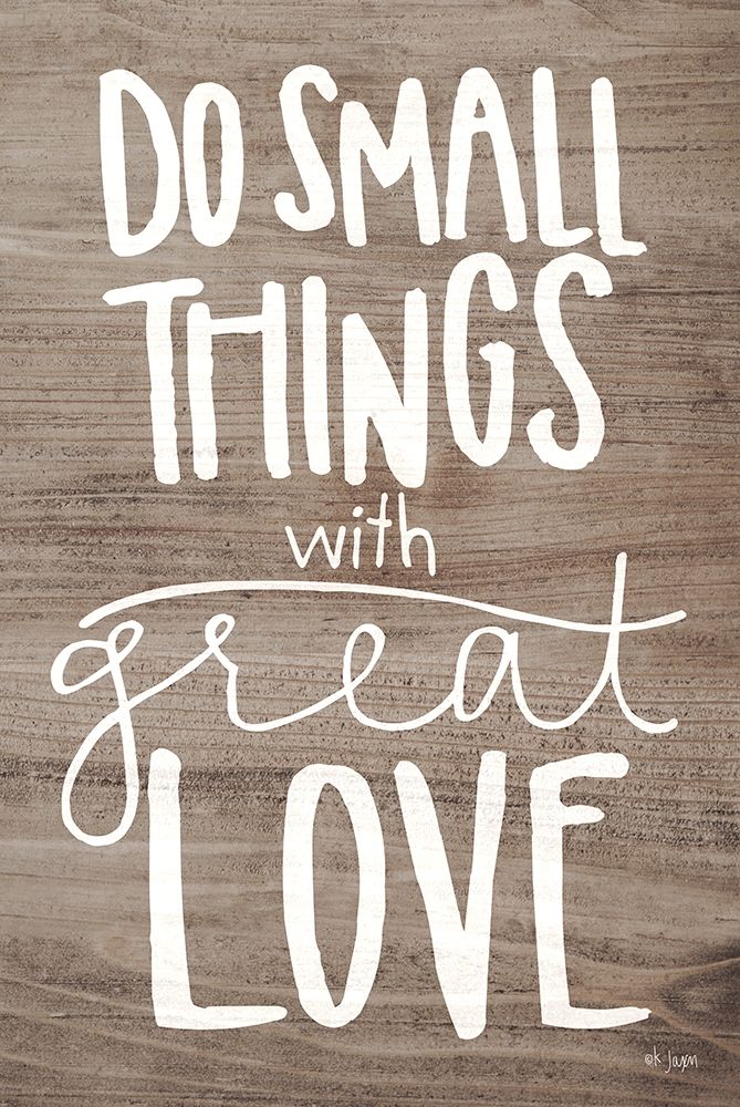Do Small Things with Love art print by Jaxn Blvd. for $57.95 CAD