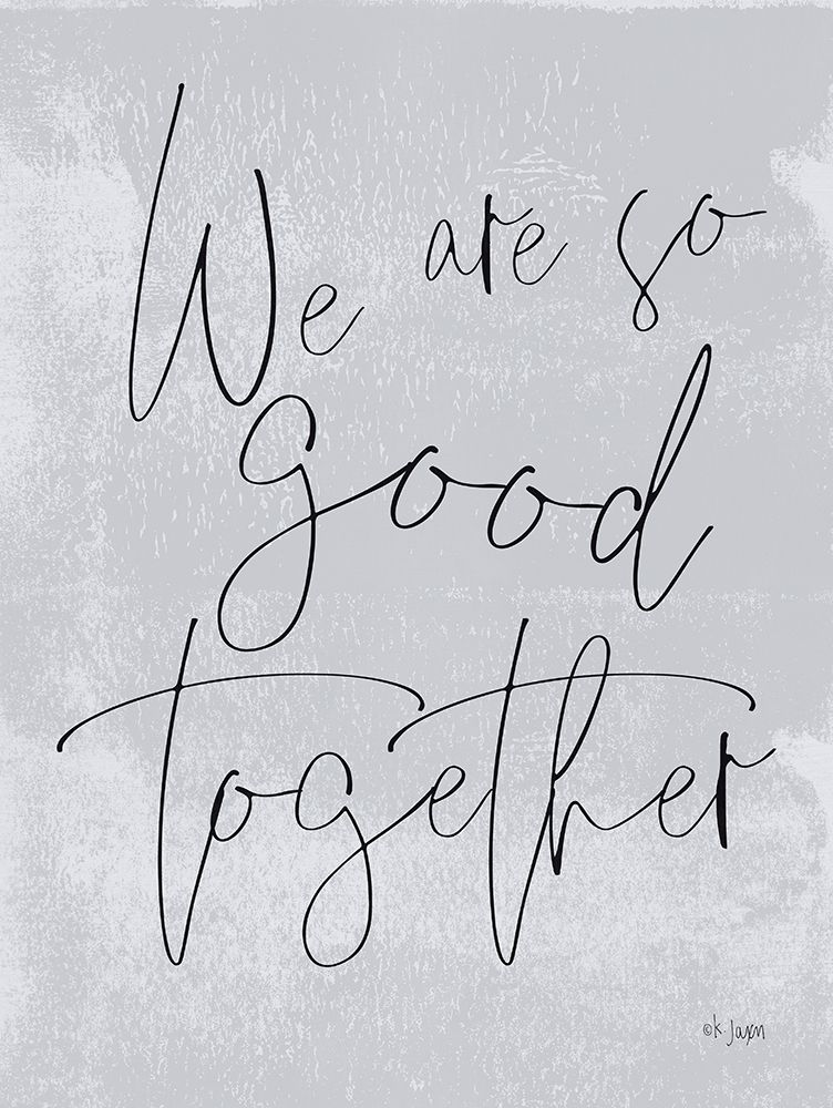 We Are So Good Together art print by Jaxn Blvd. for $57.95 CAD