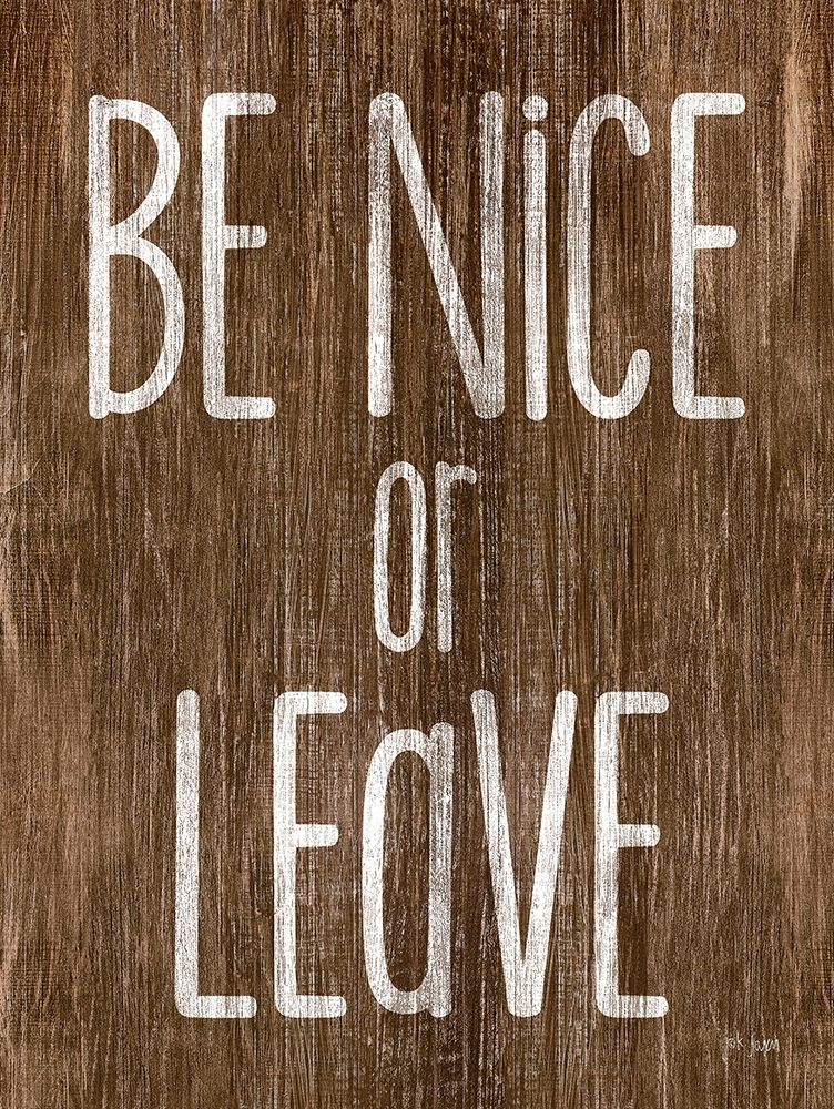 Be Nice or Leave art print by Jaxn Blvd. for $57.95 CAD