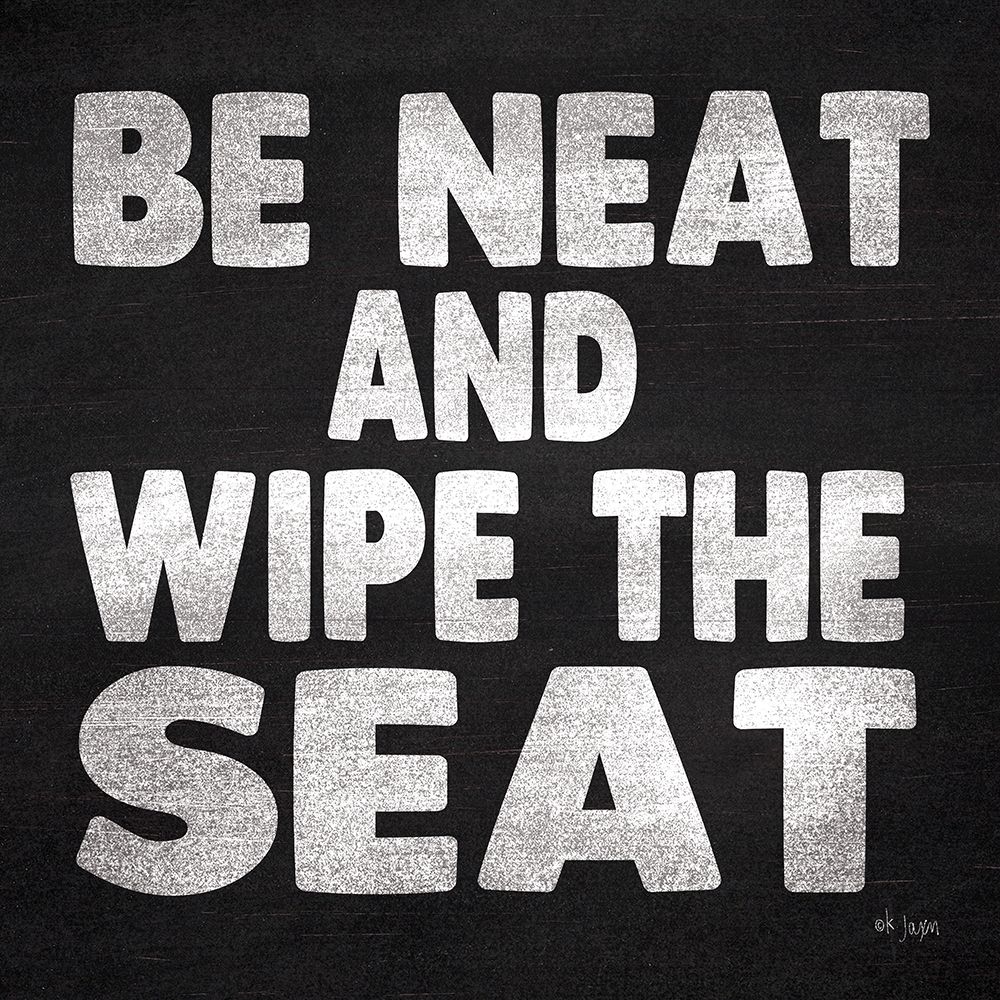 Be Neat and Wipe the Seat art print by Jaxn Blvd. for $57.95 CAD