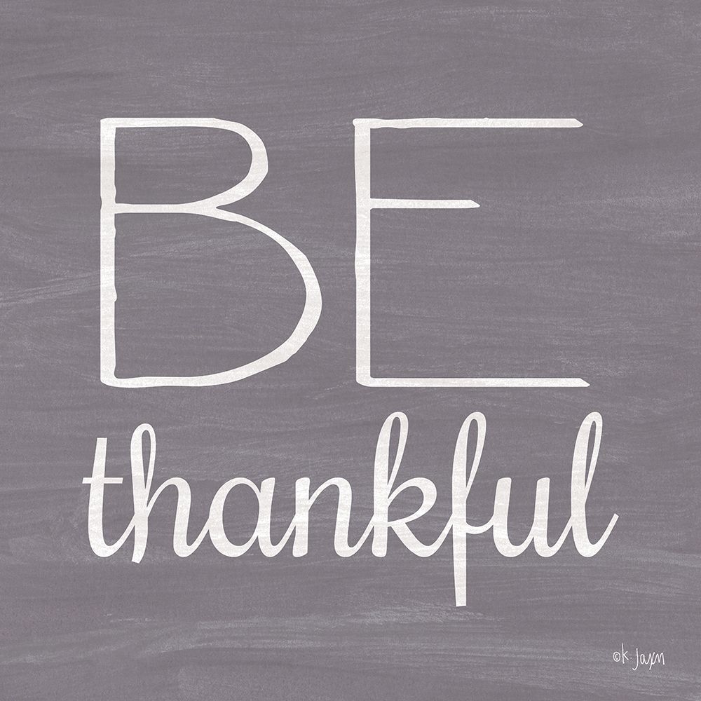Be Thankful art print by Jaxn Blvd. for $57.95 CAD