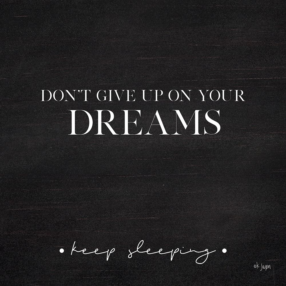 Dont Give Up on Your Dreams art print by Jaxn Blvd. for $57.95 CAD
