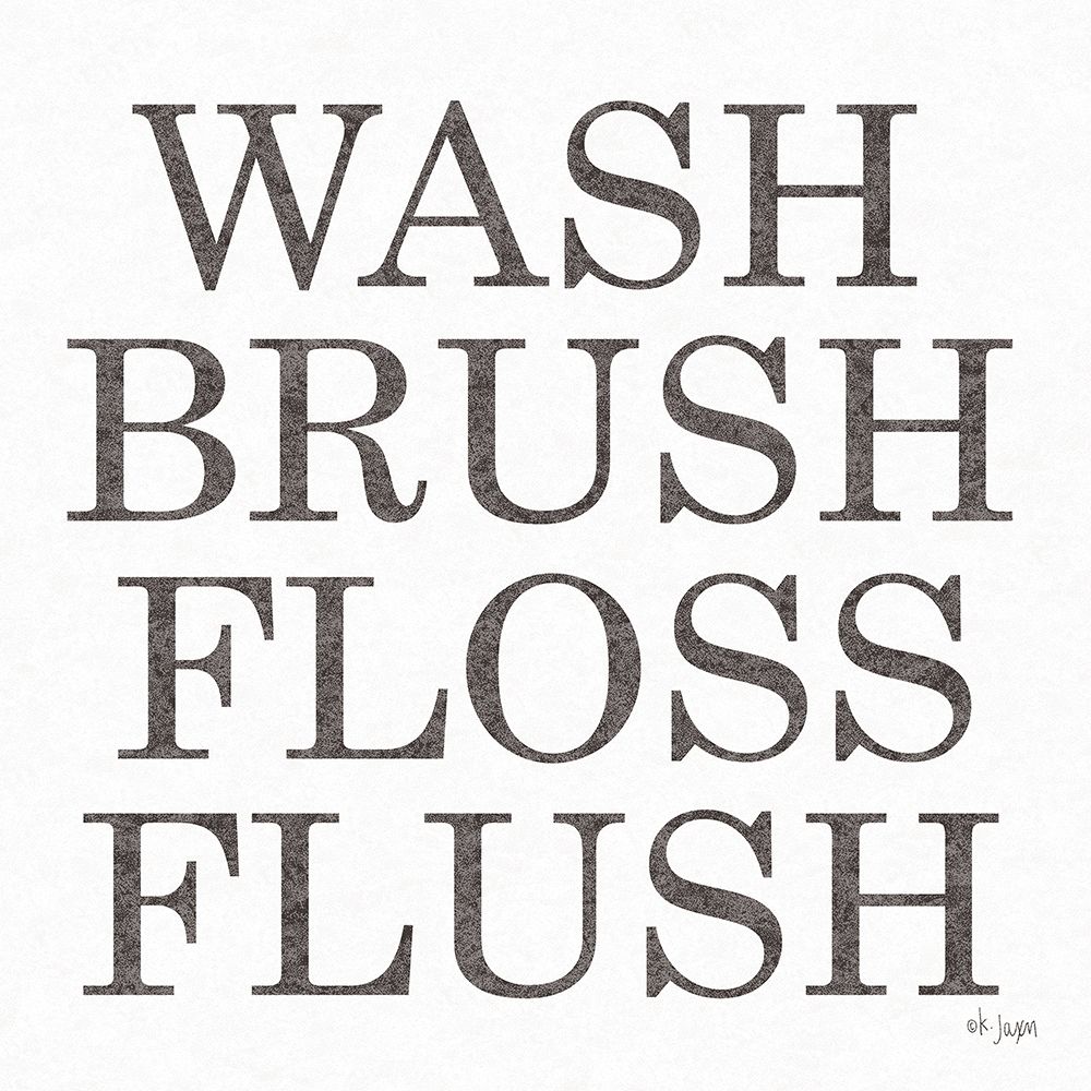 Wash Brush Floss Flush  art print by Jaxn Blvd. for $57.95 CAD