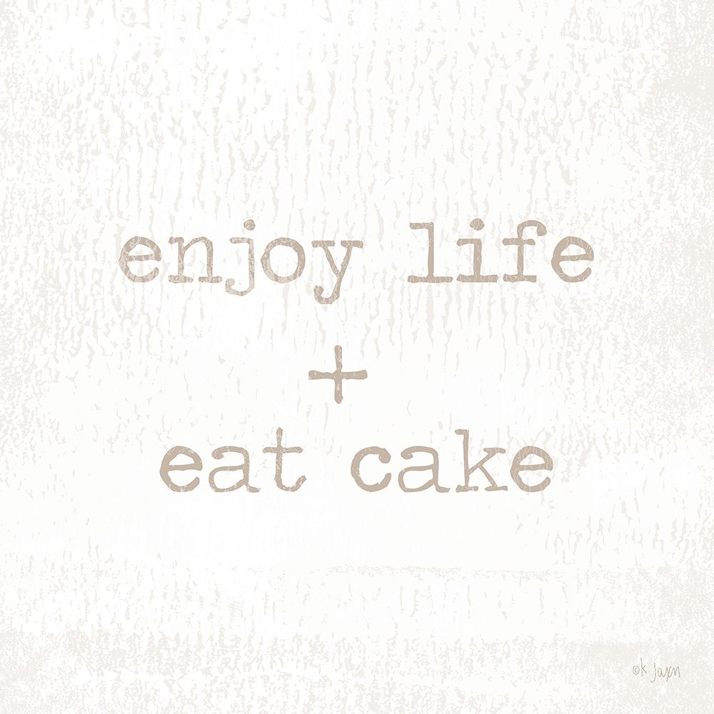 Enjoy Life + Eat Cake art print by Jaxn Blvd. for $57.95 CAD