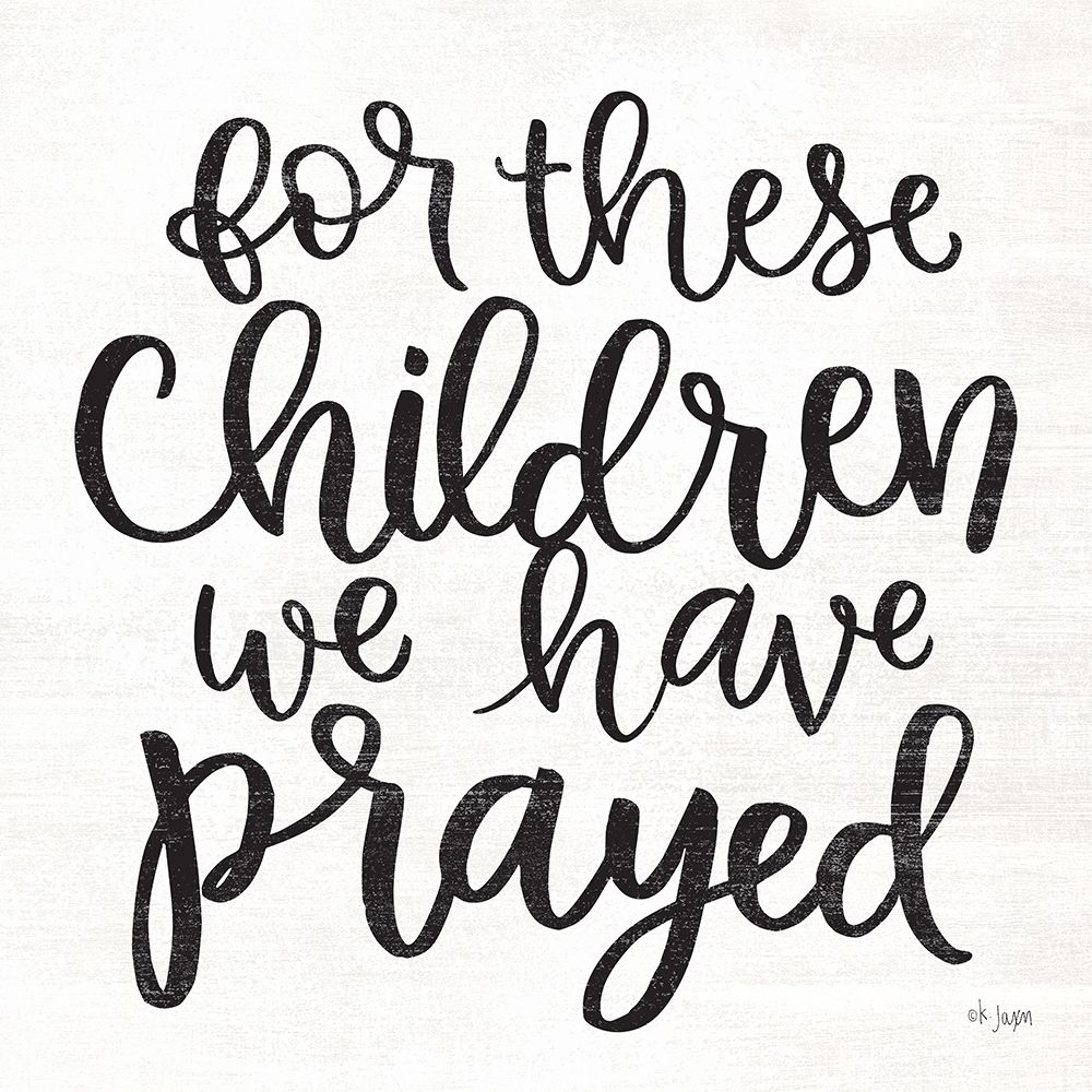 For These Children We Have Prayed art print by Jaxn Blvd. for $57.95 CAD