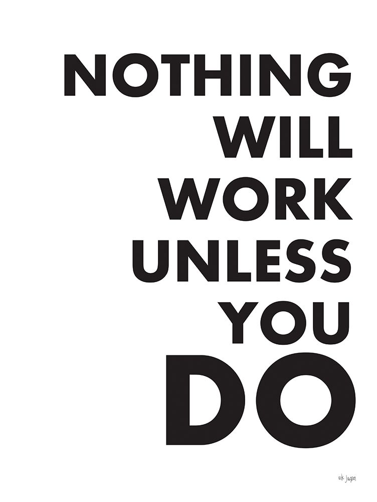 Nothing Will Work Unless You Do  art print by Jaxn Blvd. for $57.95 CAD
