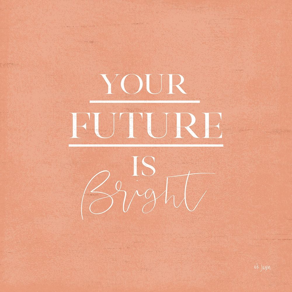 Your Future is Bright art print by Jaxn Blvd. for $57.95 CAD