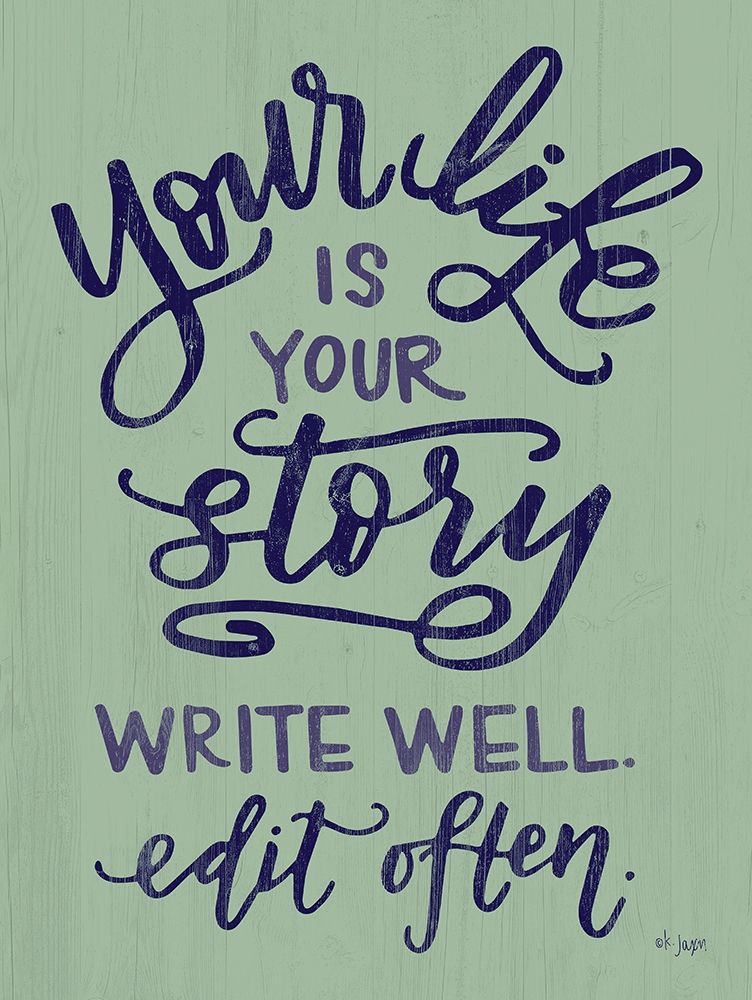 Your Life Is Your Story art print by Jaxn Blvd. for $57.95 CAD