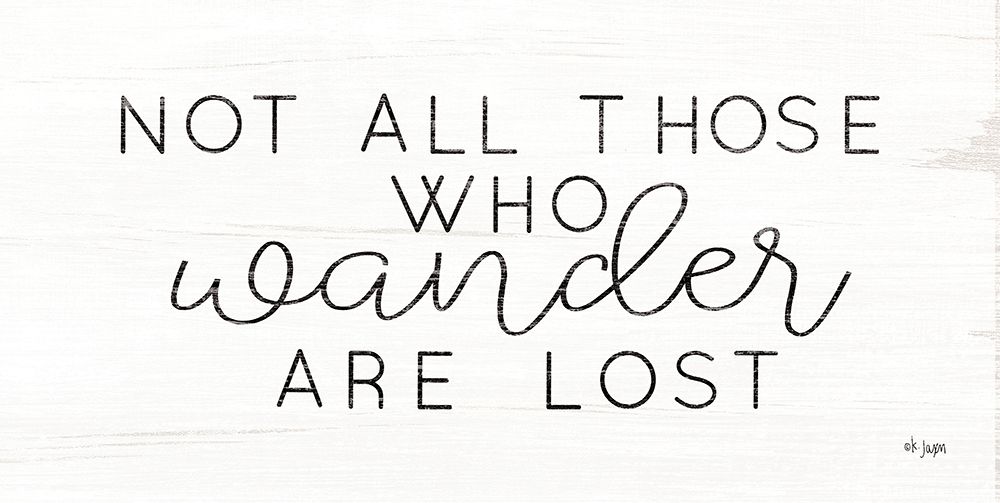 Not All Who Wander are Lost art print by Jaxn Blvd. for $57.95 CAD