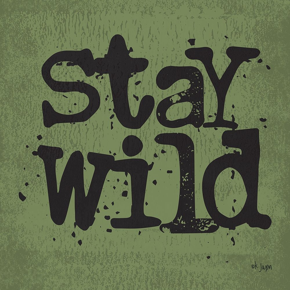 Stay Wild art print by Jaxn Blvd. for $57.95 CAD