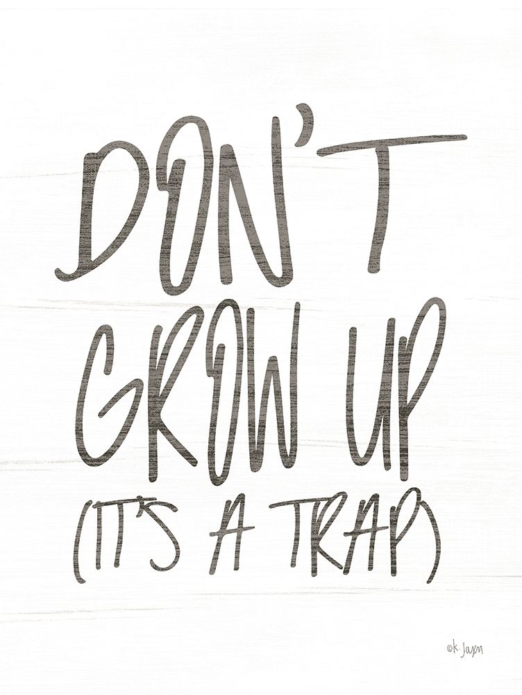 Dont Grow Up   art print by Jaxn Blvd. for $57.95 CAD