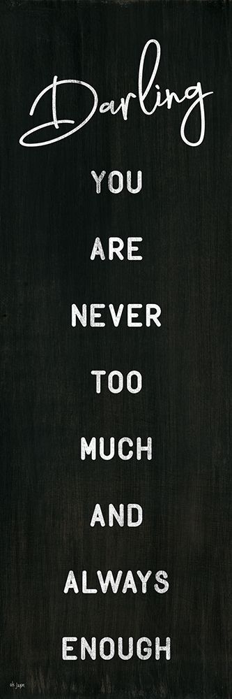 Darling You Are Never Too Much art print by Jaxn Blvd. for $57.95 CAD