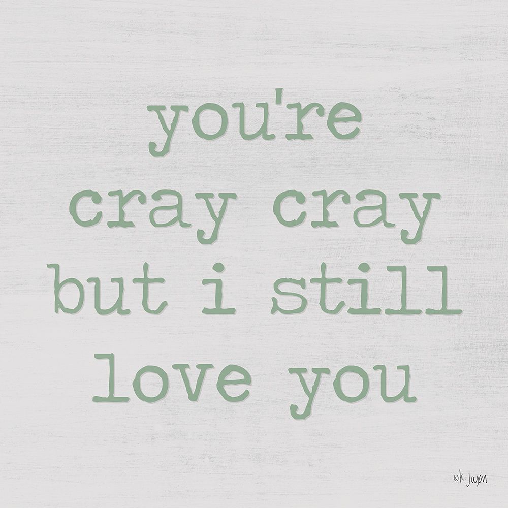 Youre Cray Cray art print by Jaxn Blvd. for $57.95 CAD