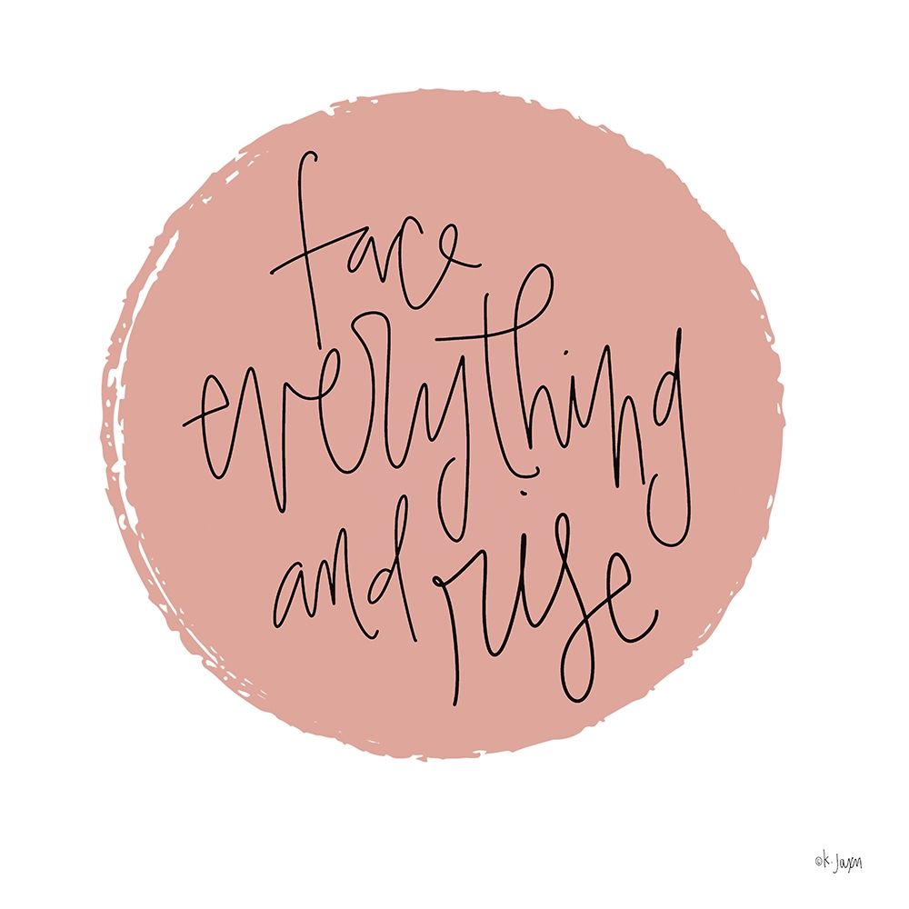 Face Everything and Rise art print by Jaxn Blvd. for $57.95 CAD