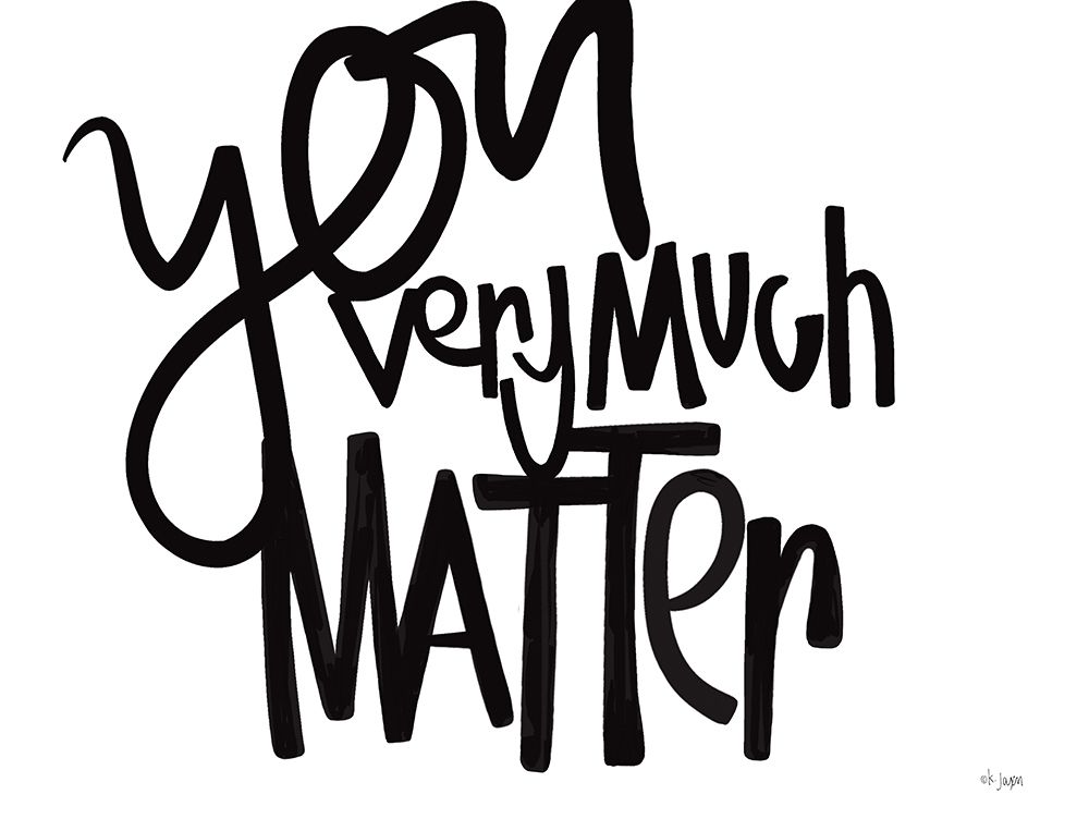You Very Much Matter art print by Jaxn Blvd. for $57.95 CAD