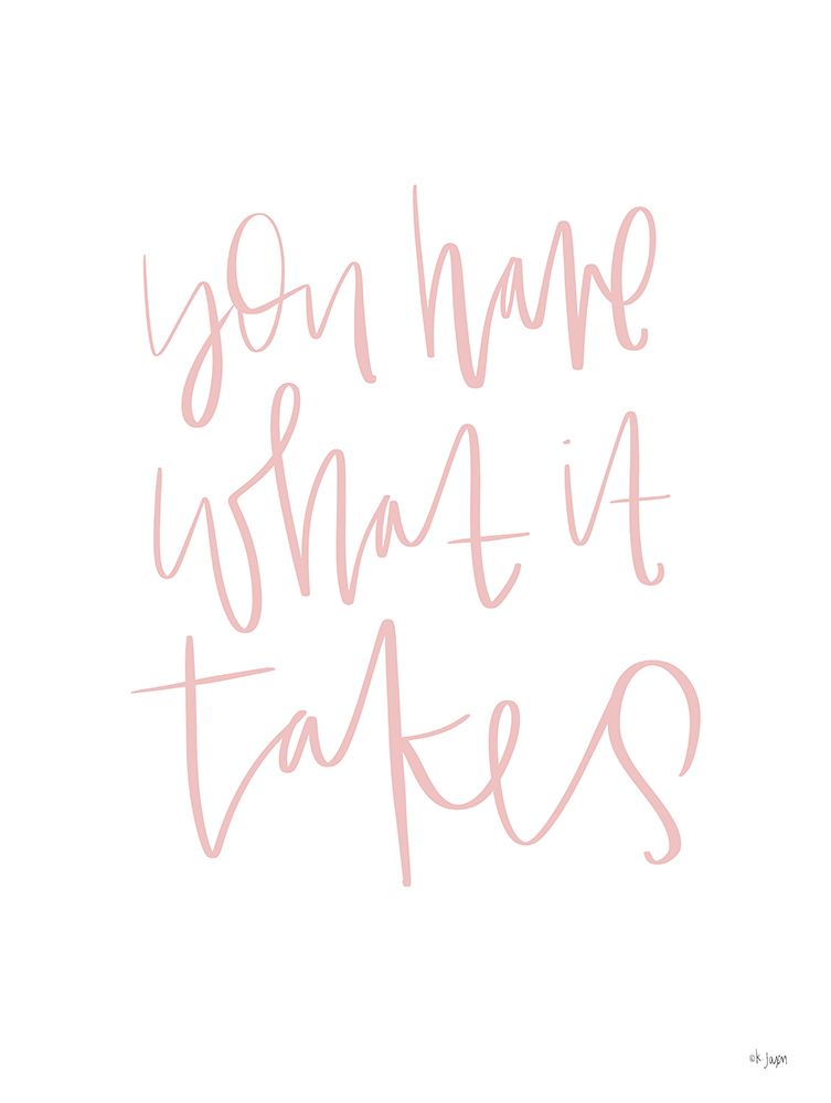 You Have What It Takes art print by Jaxn Blvd. for $57.95 CAD