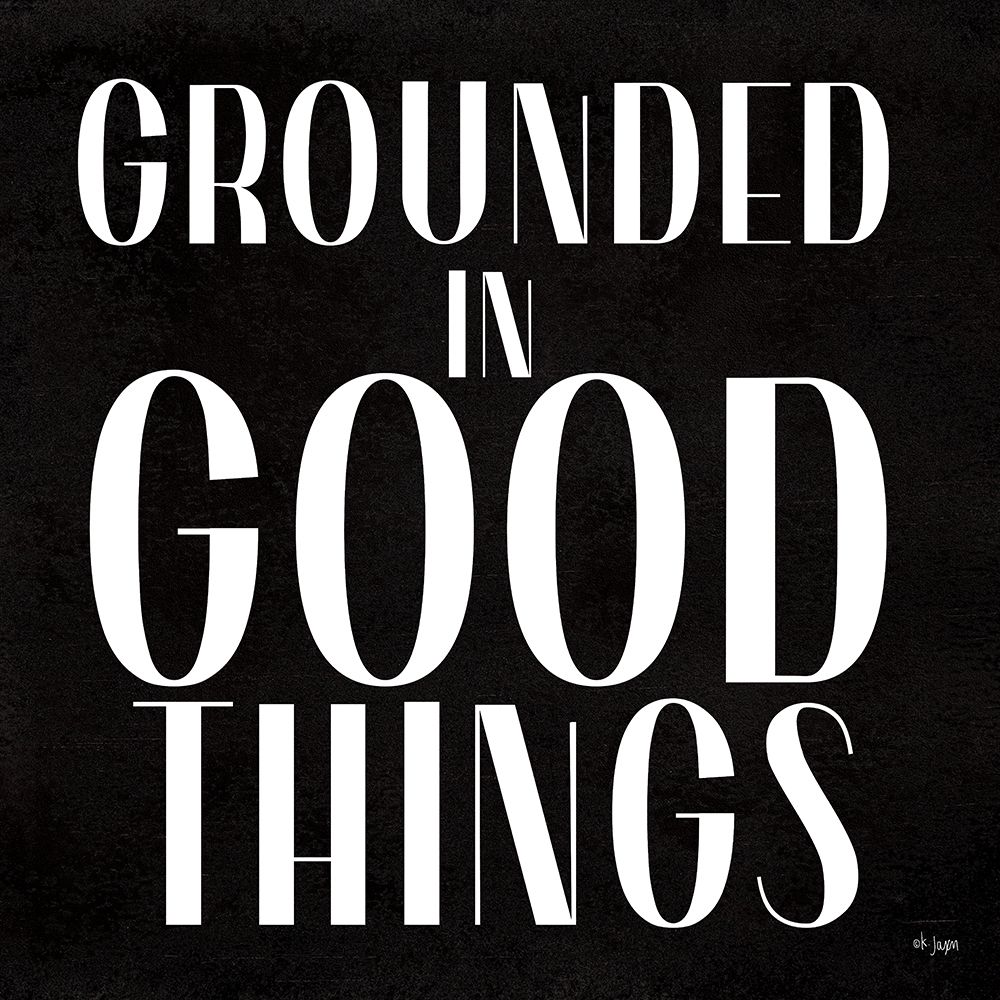 Grounded in Good Things art print by Jaxn Blvd. for $57.95 CAD