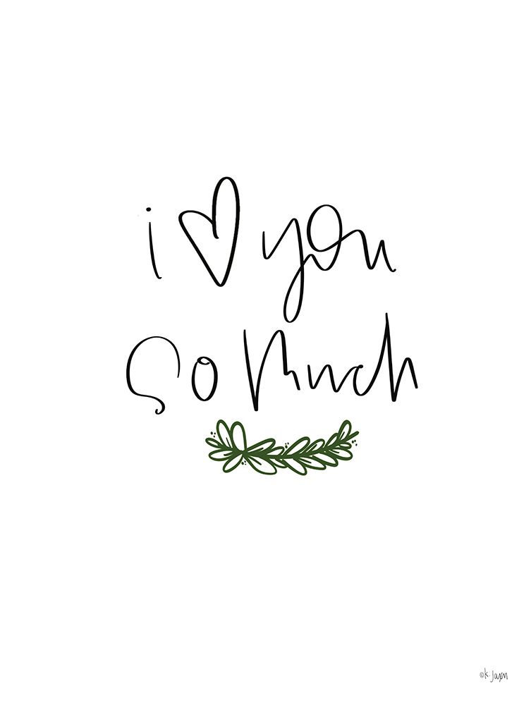 I Love You So Much art print by Jaxn Blvd. for $57.95 CAD